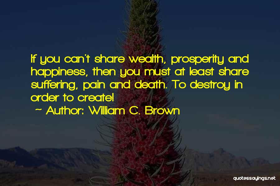 Must Share Quotes By William C. Brown