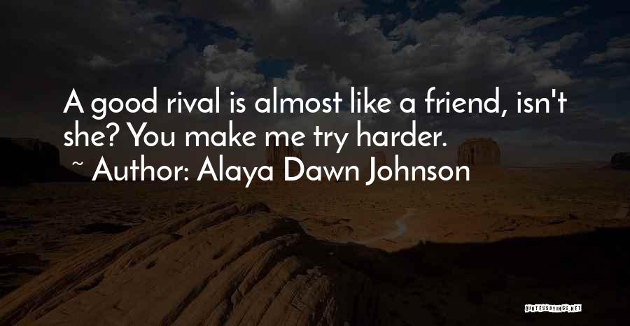 Must Try Harder Quotes By Alaya Dawn Johnson