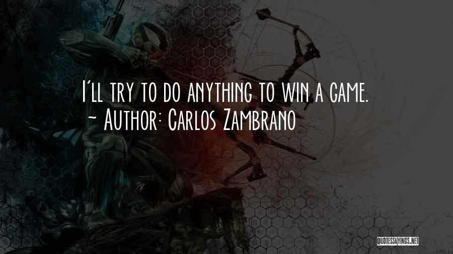 Must Win Games Quotes By Carlos Zambrano