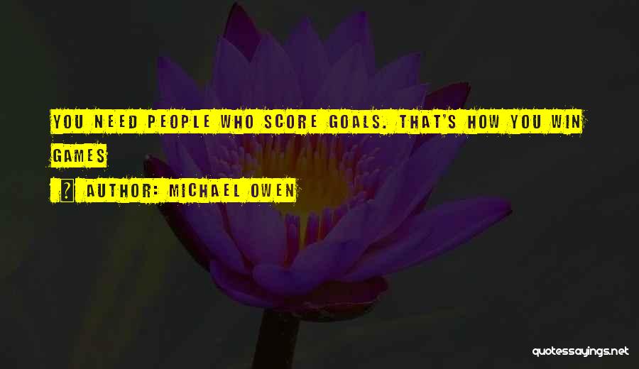 Must Win Games Quotes By Michael Owen