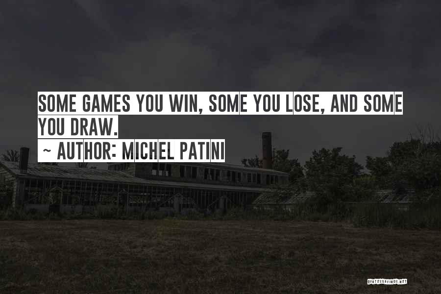 Must Win Games Quotes By Michel Patini