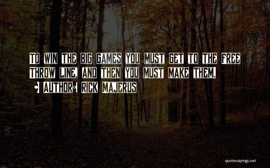 Must Win Games Quotes By Rick Majerus