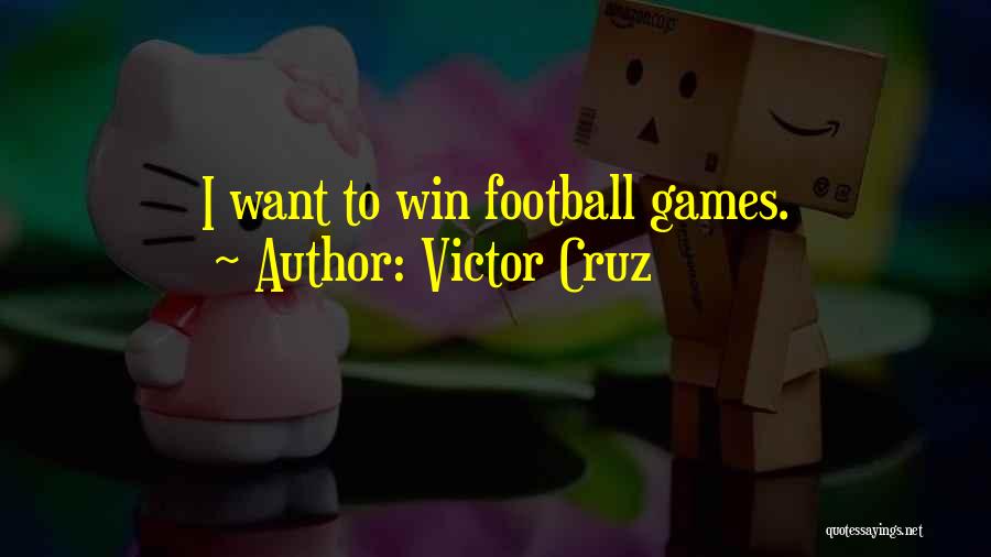 Must Win Games Quotes By Victor Cruz