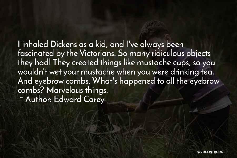 Mustache Quotes By Edward Carey