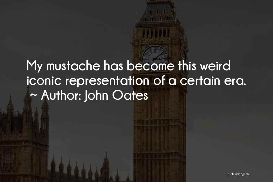 Mustache Quotes By John Oates