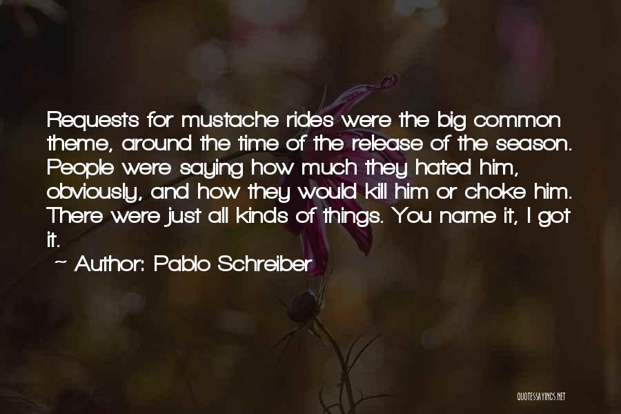 Mustache Quotes By Pablo Schreiber