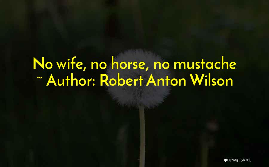 Mustache Quotes By Robert Anton Wilson