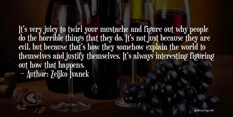 Mustache Quotes By Zeljko Ivanek