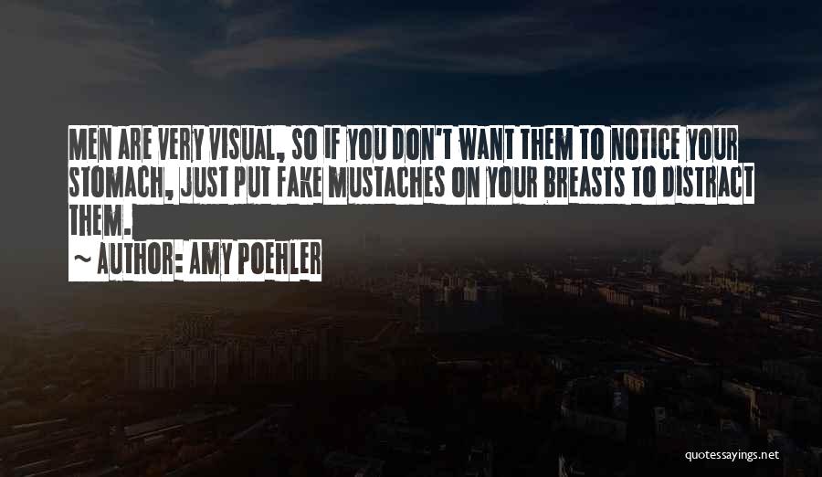 Mustaches Quotes By Amy Poehler