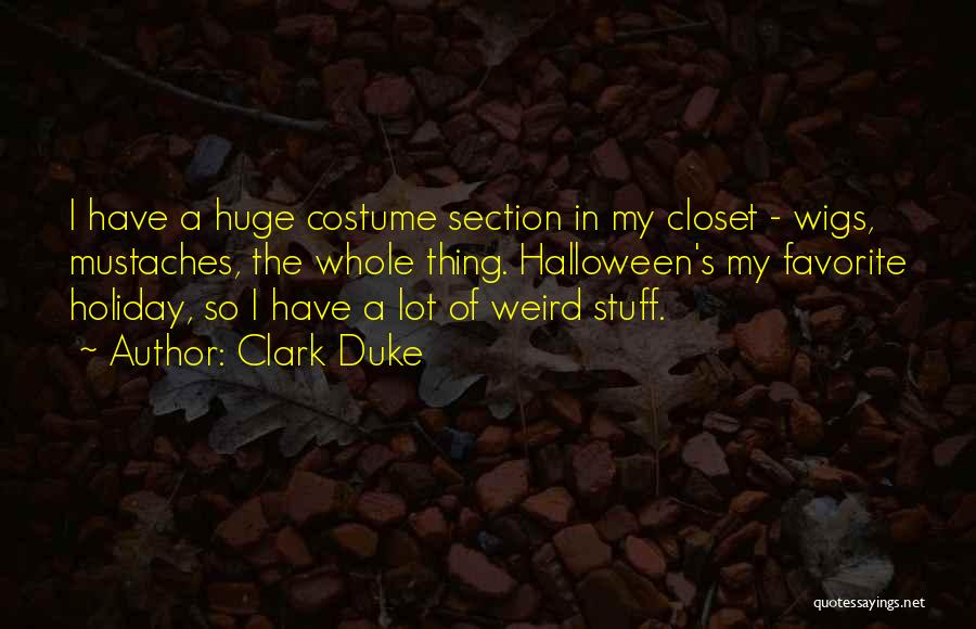 Mustaches Quotes By Clark Duke