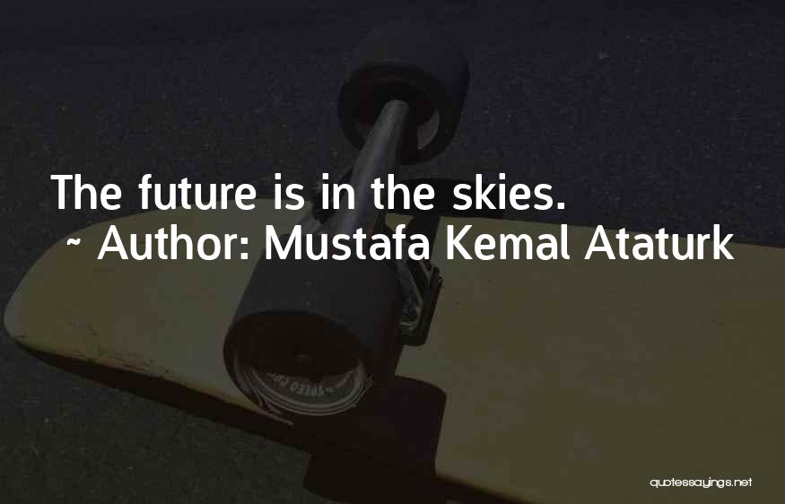 Mustafa Kemal Quotes By Mustafa Kemal Ataturk
