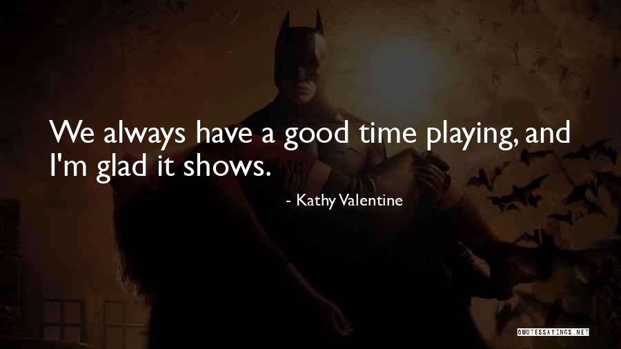 Mustafayev Hikm T Quotes By Kathy Valentine Mustafayev Hikm T Quotes By Kathy Valentine