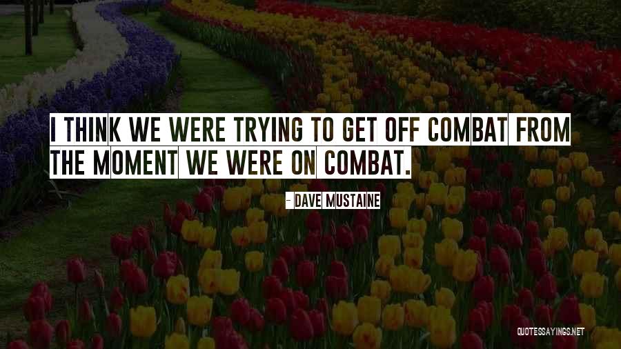 Mustaine Quotes By Dave Mustaine
