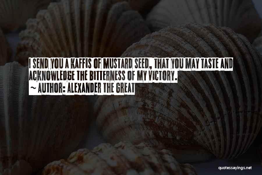 Mustard Seed Quotes By Alexander The Great