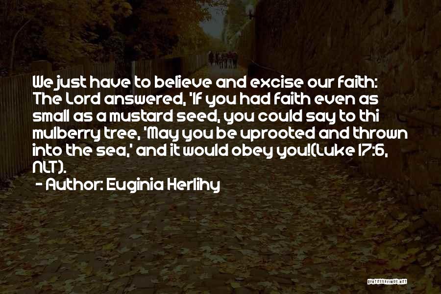 Mustard Seed Quotes By Euginia Herlihy