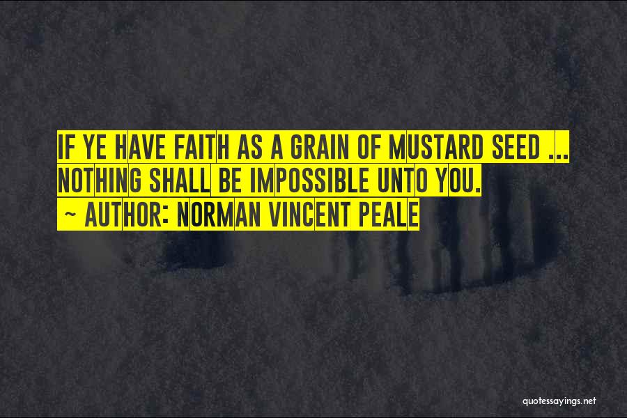 Mustard Seed Quotes By Norman Vincent Peale