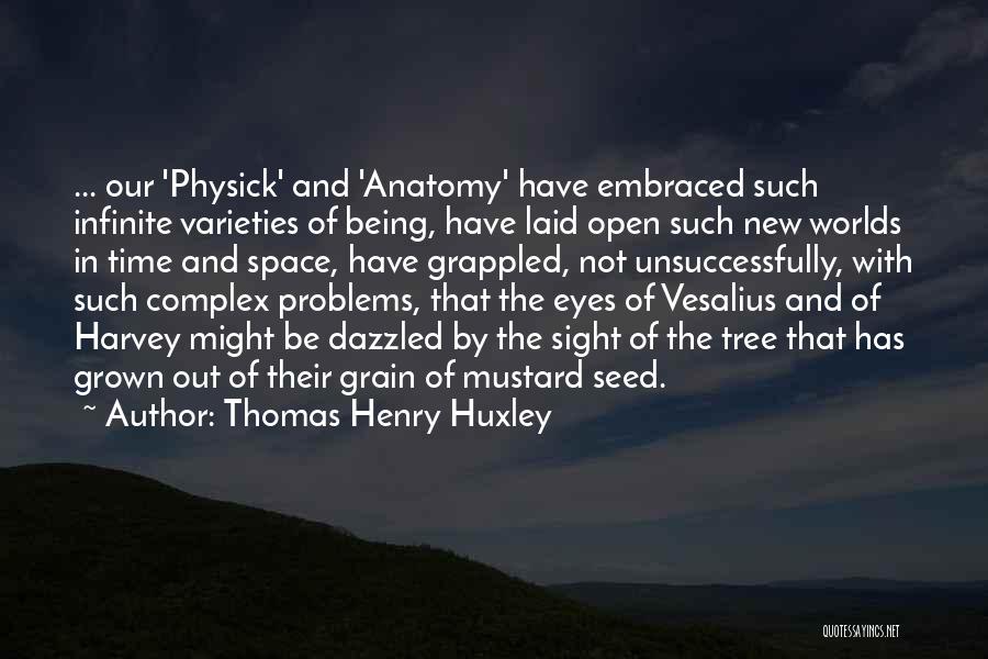 Mustard Seed Quotes By Thomas Henry Huxley