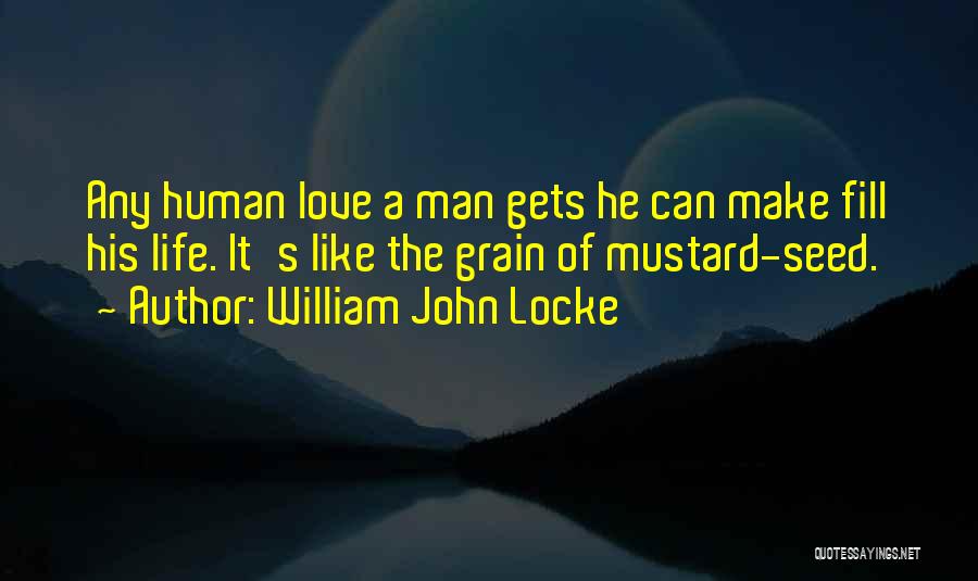 Mustard Seed Quotes By William John Locke