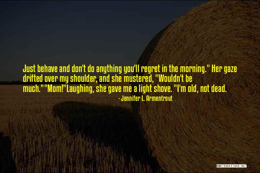 Mustered Quotes By Jennifer L. Armentrout Mustered Quotes By Jennifer L. Armentrout