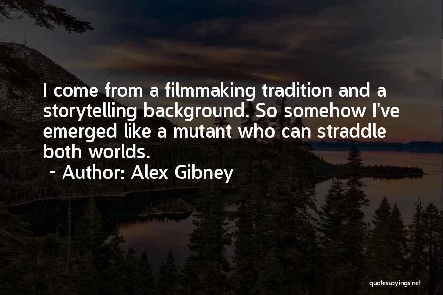 Mutants Quotes By Alex Gibney