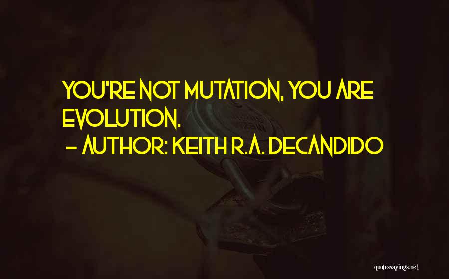 Mutation Quotes By Keith R.A. DeCandido