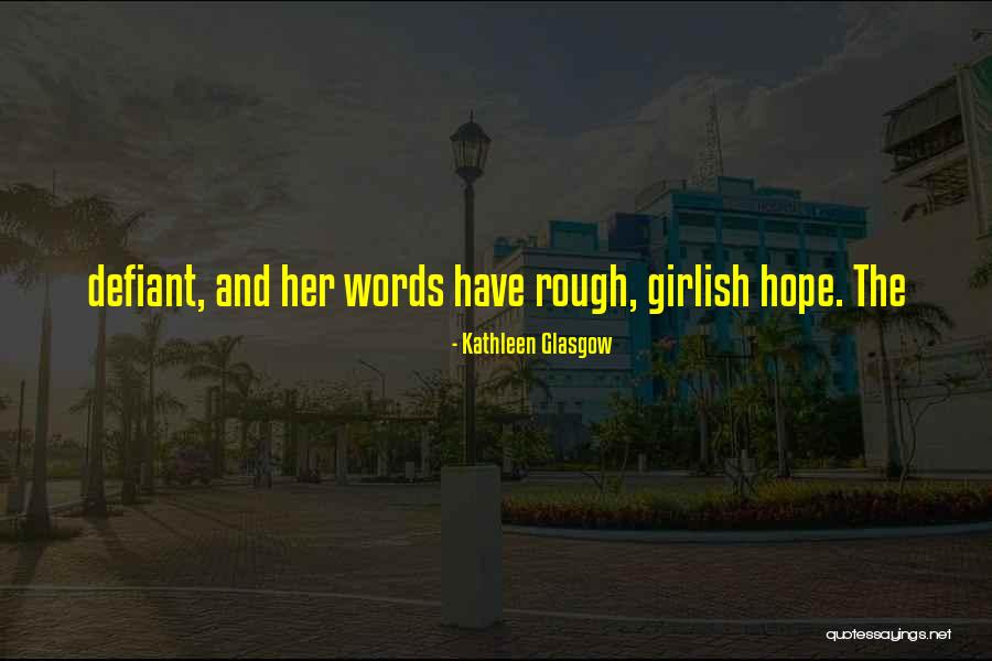 Mutatis Mutandis Quotes By Kathleen Glasgow Mutatis Mutandis Quotes By Kathleen Glasgow