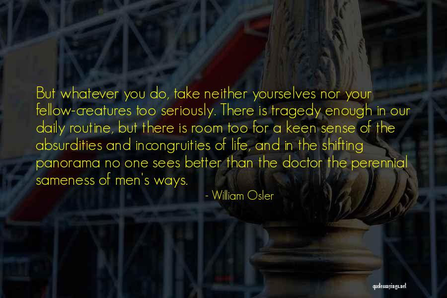 Mutfak Dolaplari Quotes By William Osler Mutfak Dolaplari Quotes By William Osler