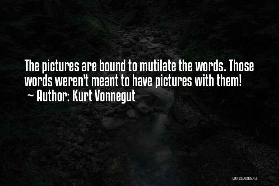 Mutilate Quotes By Kurt Vonnegut