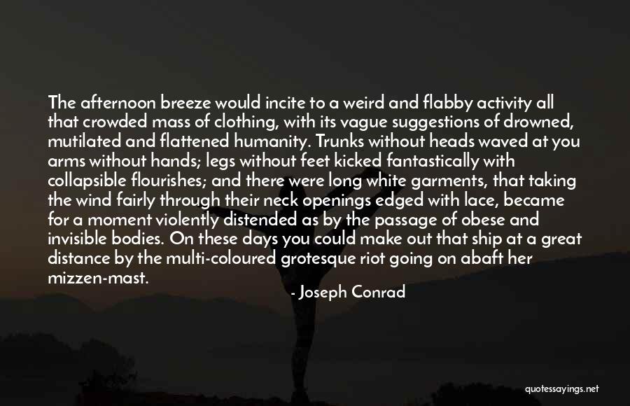 Mutilated Bodies Quotes By Joseph Conrad Mutilated Bodies Quotes By Joseph Conrad