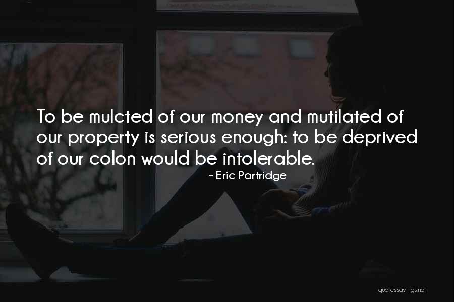 Mutilated Money Quotes By Eric Partridge Mutilated Money Quotes By Eric Partridge