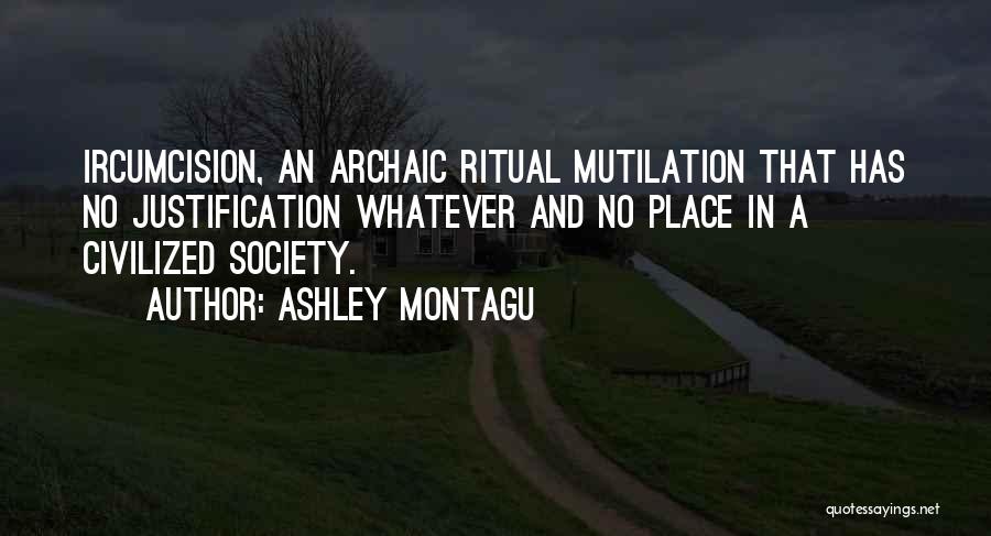 Mutilation Quotes By Ashley Montagu