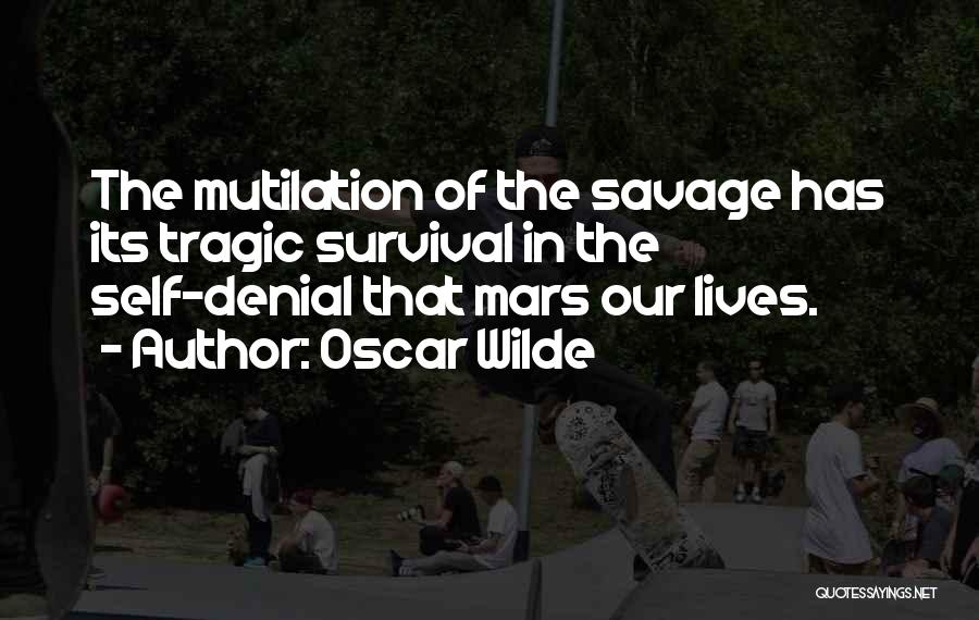 Mutilation Quotes By Oscar Wilde