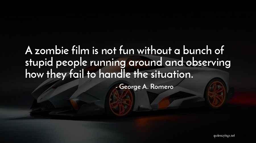 Mutsuzlukla Ilgili Quotes By George A. Romero Mutsuzlukla Ilgili Quotes By George A. Romero
