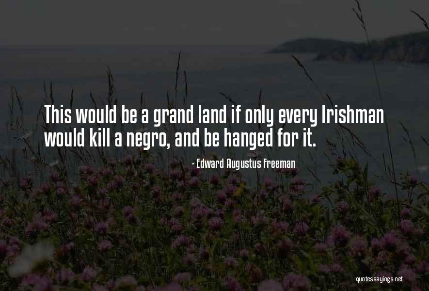 Mutsuzlukla Quotes By Edward Augustus Freeman Mutsuzlukla Quotes By Edward Augustus Freeman