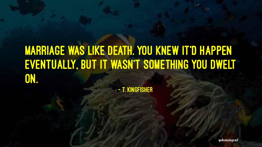 Mutsuzum S Zleri Quotes By T. Kingfisher Mutsuzum S Zleri Quotes By T. Kingfisher