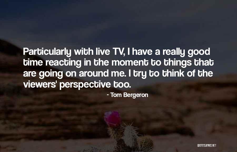 Mutsuzum Sokaktayim Quotes By Tom Bergeron Mutsuzum Sokaktayim Quotes By Tom Bergeron