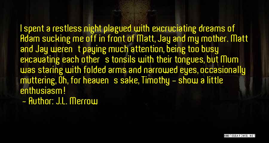 Muttering Quotes By J.L. Merrow