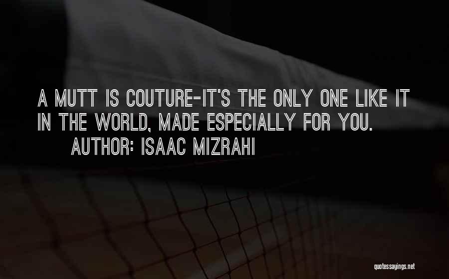 Mutts Quotes By Isaac Mizrahi