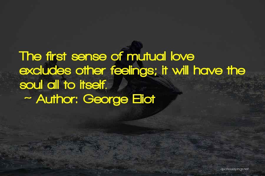 Mutual Feelings Quotes By George Eliot