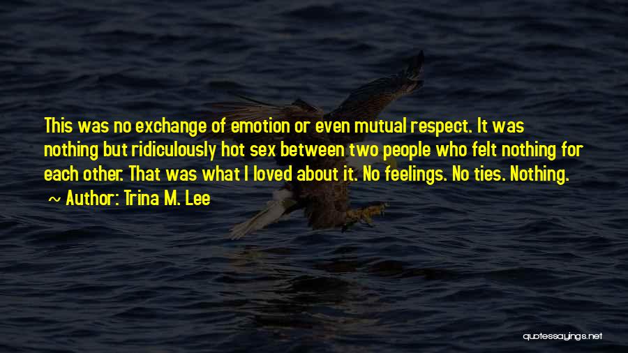 Mutual Feelings Quotes By Trina M. Lee