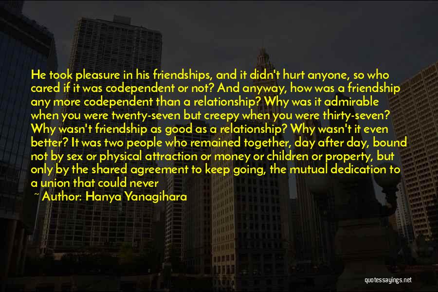 Mutual Friendship Quotes By Hanya Yanagihara