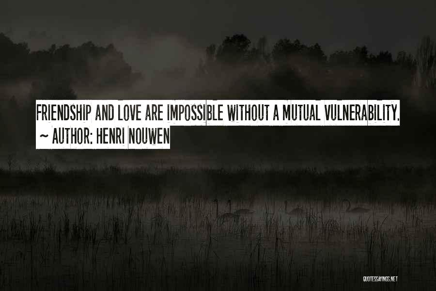 Mutual Friendship Quotes By Henri Nouwen