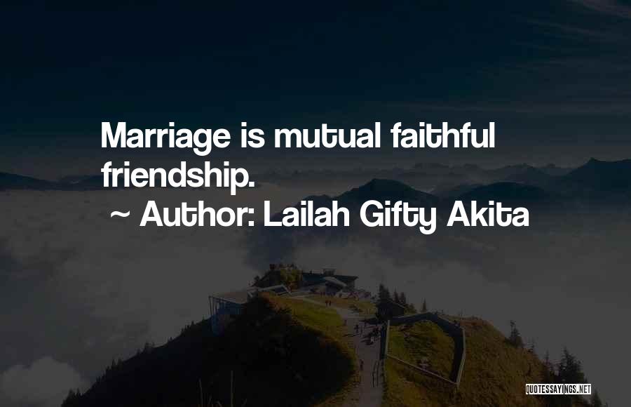 Mutual Friendship Quotes By Lailah Gifty Akita