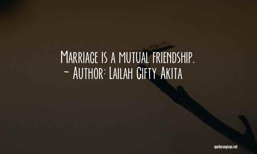 Mutual Friendship Quotes By Lailah Gifty Akita