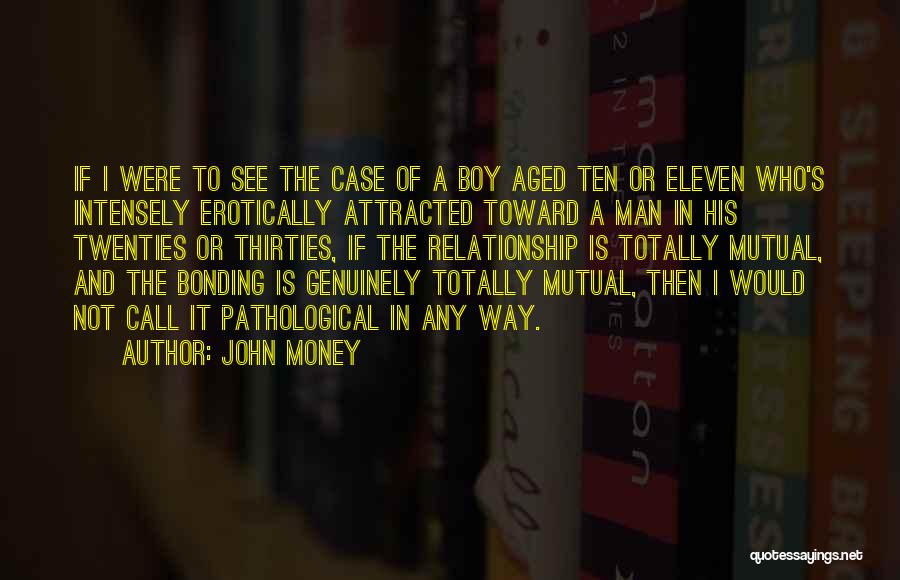 Mutual Relationship Quotes By John Money
