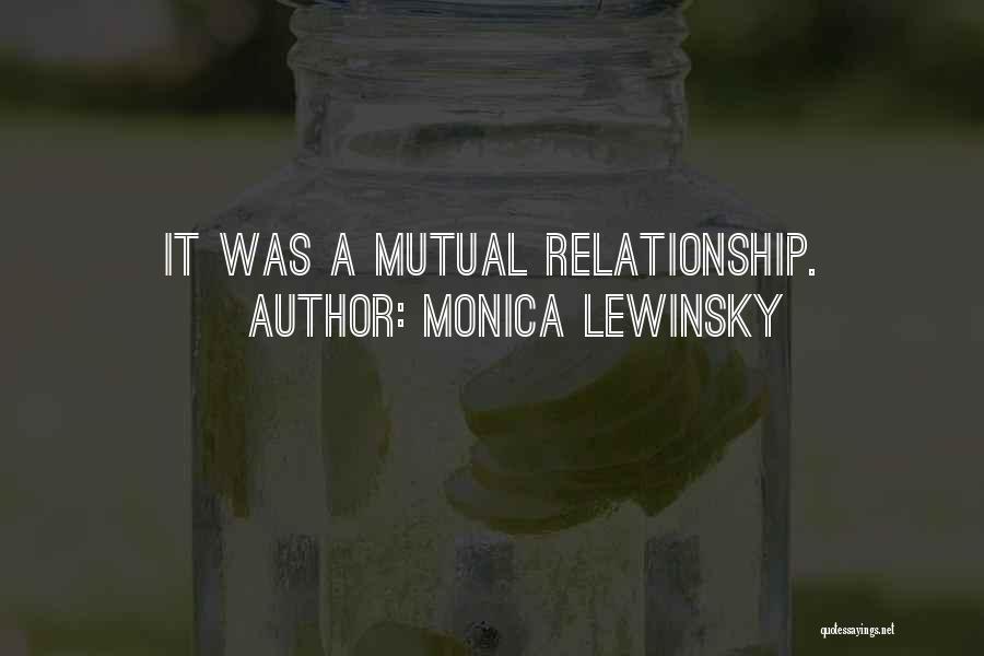Mutual Relationship Quotes By Monica Lewinsky