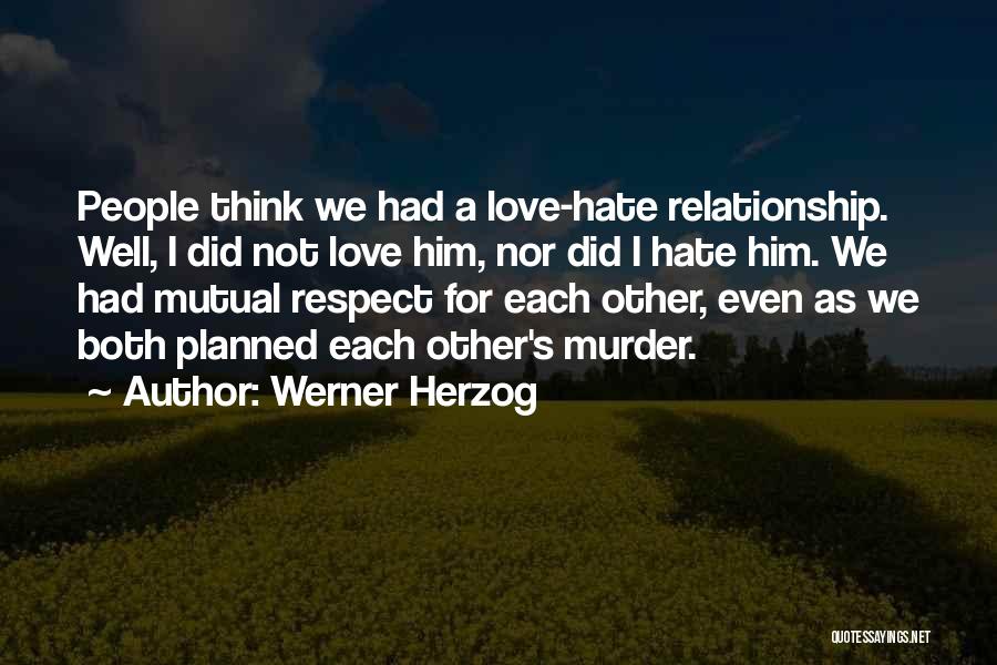 Mutual Relationship Quotes By Werner Herzog