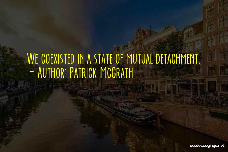 Mutual Relationships Quotes By Patrick McGrath