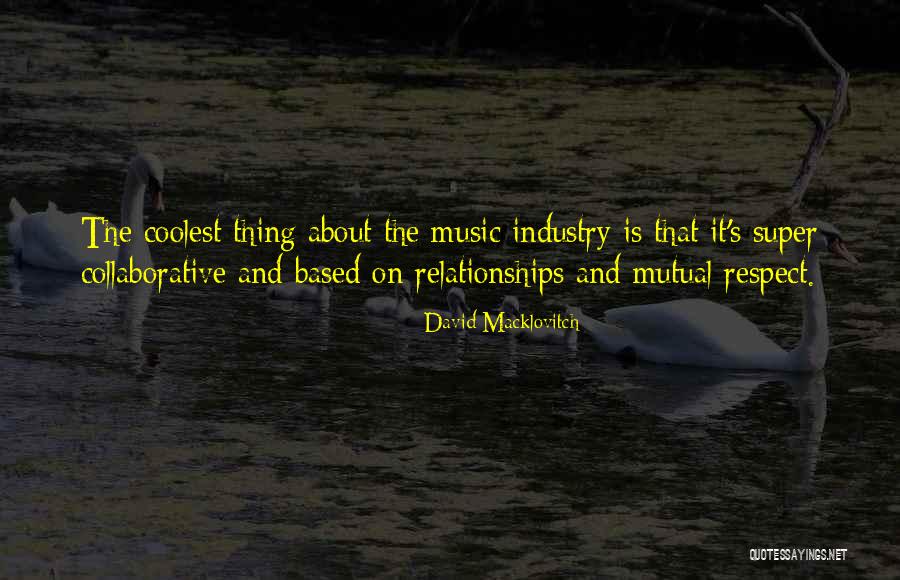 Mutual Respect In Relationships Quotes By David Macklovitch Mutual Respect In Relationships Quotes By David Macklovitch