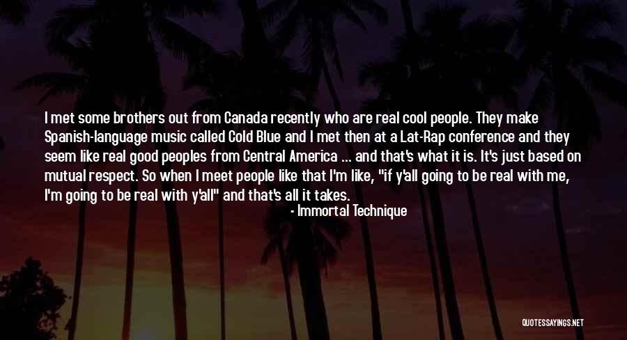 Mutual Respect Quotes By Immortal Technique Mutual Respect Quotes By Immortal Technique